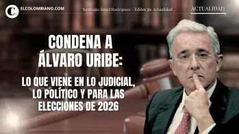 Decisión judicial sobre Álvaro Uribe: escenarios jurídicos, políticos y electorales de cara a 2026