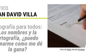 Ortografía para todos: Los nombres y la ortografía, ¿puedo llamarme como me dé la gana?
