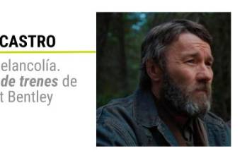 Oh melancolía. “Sueños de trenes”, de Clint Bentley