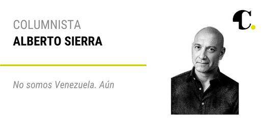 No somos Venezuela. Aún