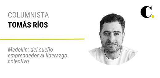 Medellín: del sueño emprendedor al liderazgo colectivo
