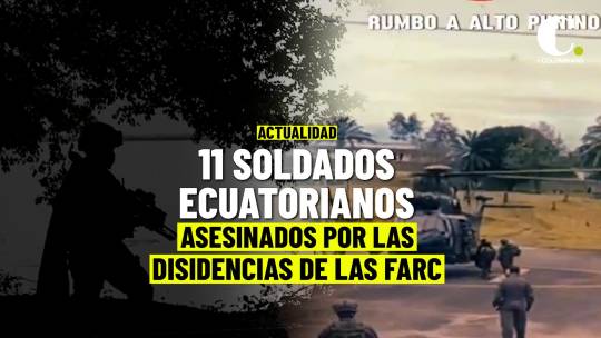 Disidencias de las FARC emboscan y asesinan a once militares ecuatorianos