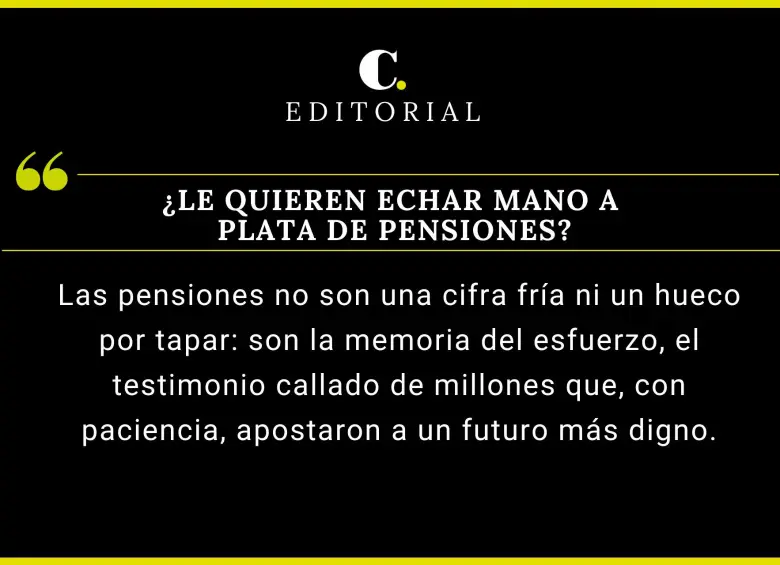 ¿Le quieren echar mano a plata de pensiones?