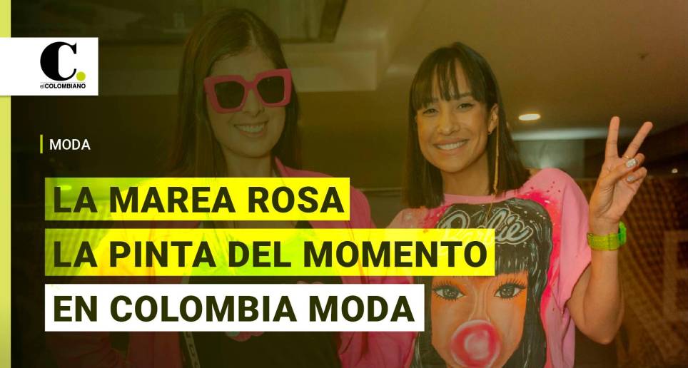 El Barbiecore la tendencia del momento en Colombia Moda 2023 