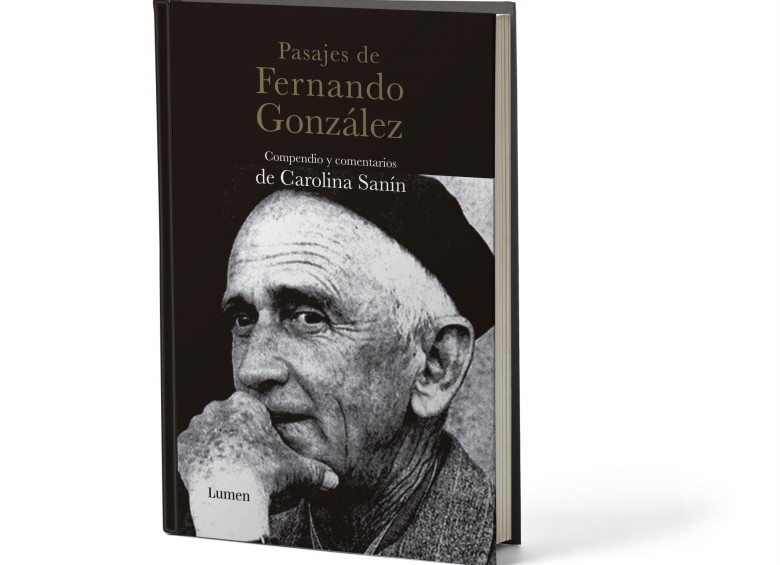 Pasajes de Fernando González es una recopilación, hecha por Carolina, de pasajes de nueve de sus libros. FOTO cortesía