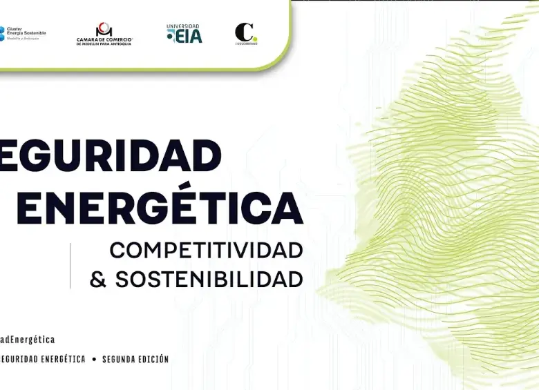 En vivo: Foro sobre seguridad energética en Colombia: el reto de equilibrar competitividad y sostenibilidad