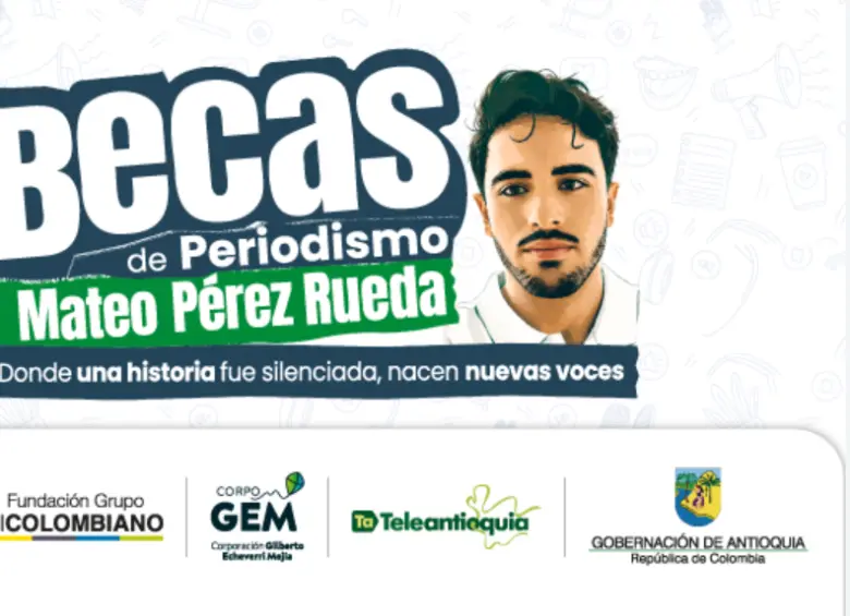 Las Becas de Periodismo Mateo Pérez Rueda son lideradas por la Gobernación de Antioquia, en alianza con Teleantioquia, la Fundación Grupo El Colombiano, UNIMINUTO y la Corporación Gilberto Echeverri Mejía
