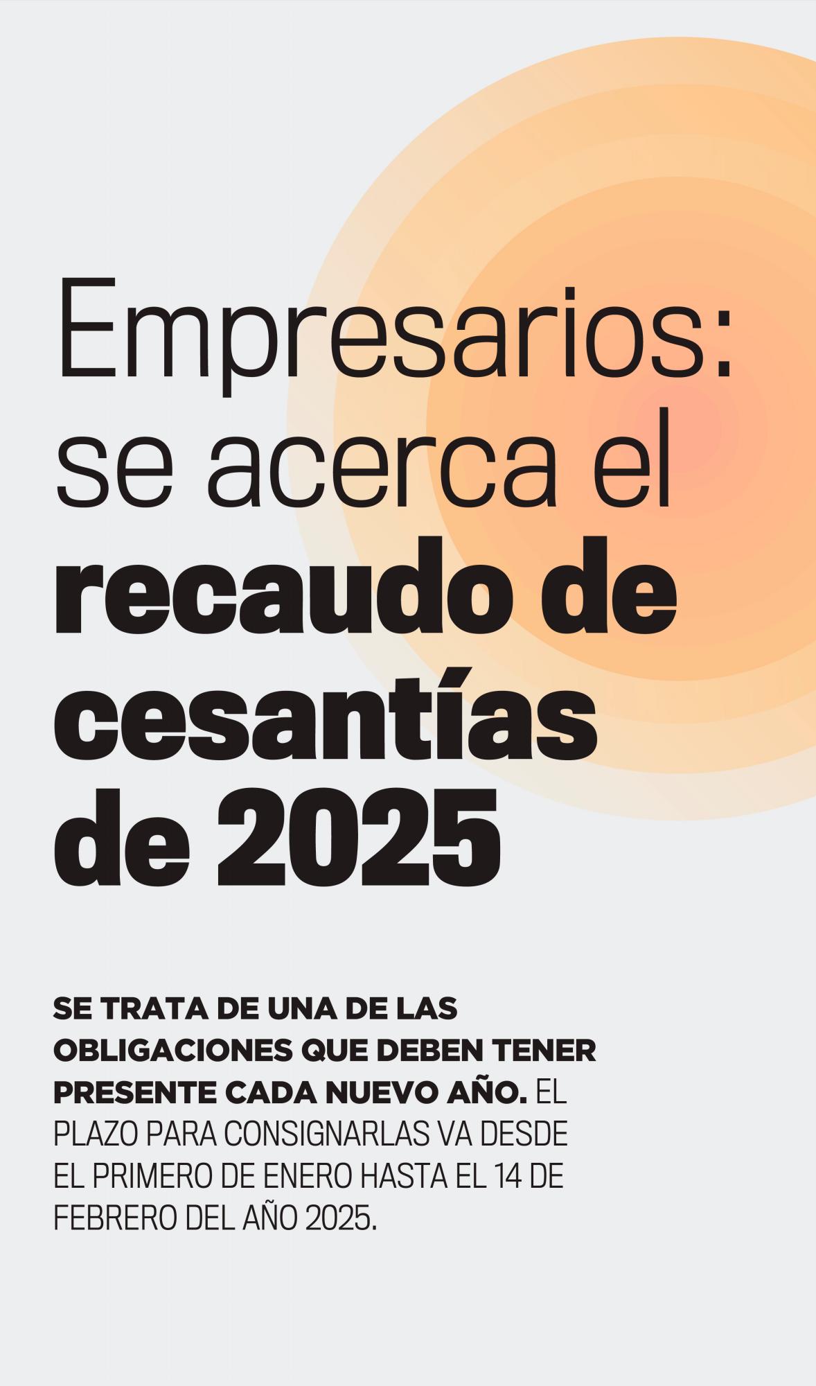 Empresarios: se acerca el recaudo de cesantías de 2025 