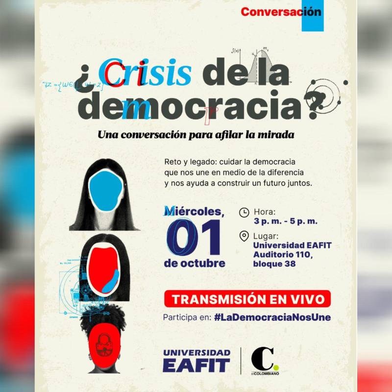 A partir de las 3:00 p. m., conéctese a las plataformas digitales para el foro: ¿Crisis de la democracia? Una conversación para afilar la mirada. Foto: Comunicaciones EL COLOMBIANO