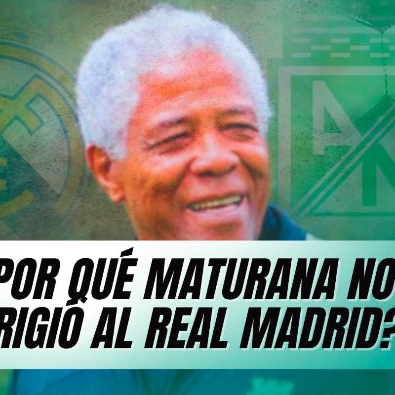 La razón de por qué Maturana firmó con el Real Madrid y no lo dirigió