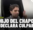Ovidio Guzmán se declara culpable: el hijo del chapo evitará juicio por narcotráfico en EE. UU.