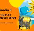 La leyenda de las gatas carey: los audiocuentos de la Supermanada, episodio 3