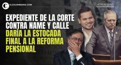 El proceso judicial contra Name y Calle podría significar el fin de la reforma pensional