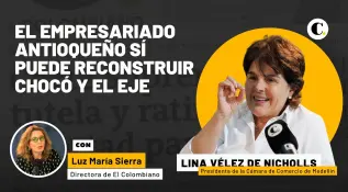 “Sí es viable que el empresariado antioqueño participe en reconstrucción de Chocó y el Eje”: presidenta Cámara de Comercio de Medellín