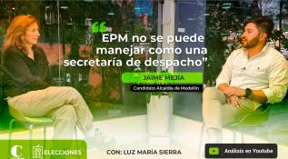 “EPM no se puede manejar como una secretaría de despacho”: Jaime Mejía