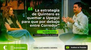 “La estrategia de Quintero es quemar a Upegui para que por debajo entre Corredor”: Rodolfo Correa