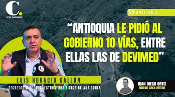 Antioquia quiere asumir 10 vías nacionales tras el fin de la concesión de Devimed