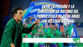 Entre la presión y la convicción: la historia del primer título de Diego Arias con Atlético Nacional