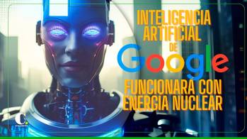 Energía nuclear proporcionará electricidad a las IA de Google