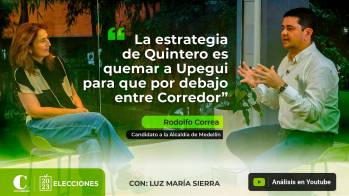 “La estrategia de Quintero es quemar a Upegui para que por debajo entre Corredor”: Rodolfo Correa