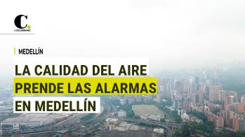 Preocupación en Medellín por la mala calidad del aire