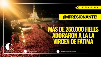 250.000 fieles se congregaron para adorar a la Virgen María a 107 años de su aparición en Fátima