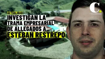 Millonarias inversiones de allegados a Esteban Restrepo bajo la lupa de la justicia