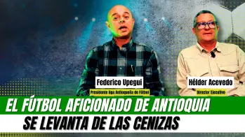 El fútbol aficionado de Antioquia se levanta de las cenizas