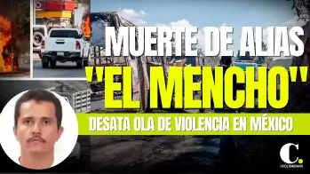 Jornada violenta en México por la muerte de “El Mencho”