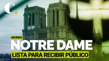 Notre Dame de París está lista para reabrir sus puertas