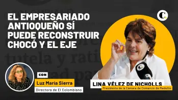 “Sí es viable que el empresariado antioqueño participe en reconstrucción de Chocó y el Eje”: presidenta Cámara de Comercio de Medellín