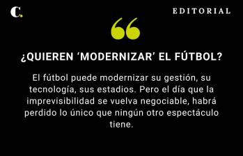 ¿Quieren ‘modernizar’ el fútbol?