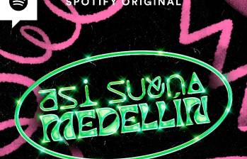 Así suena Medellín, un pódcast original de Spotify. FOTO Cortesía 