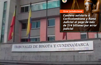 La condena de 14 billones contra el Estado la emitió el Tribunal Administrativo de Cundinamarca. FOTO: Cortesía