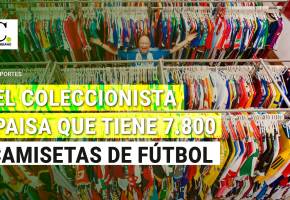 La colección del paisa que tiene 7.800 camisetas de equipos y selecciones del mundo