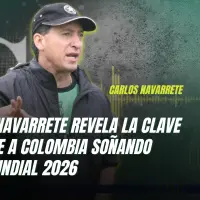 Carlos Navarrete revela la clave que tiene a Colombia soñando en el Mundial 2026