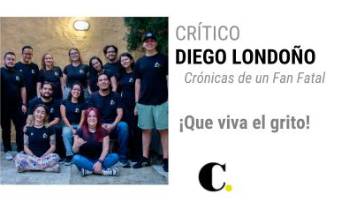 Crónicas de un Fan Fatal: ¡Que viva el grito!