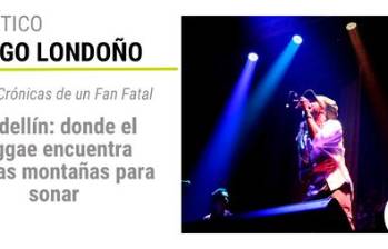 Crónicas de un Fan Fatal. Medellín: donde el reggae encuentra nuevas montañas para sonar