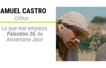 Lo que mal empieza. Palestina 36, de Anne Marie Jacir