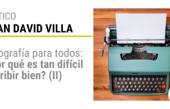 Ortografía para todos: ¿Por qué es tan difícil escribir bien? (II)