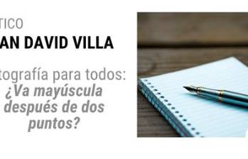 Ortografía para todos: ¿Va mayúscula después de dos puntos? 