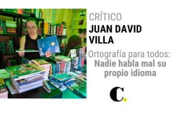 Ortografía para todos: Nadie habla mal su propio idioma