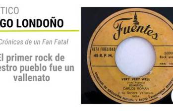 Crónicas de un Fan Fatal: El primer rock de nuestro pueblo fue un vallenato