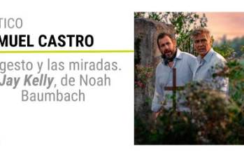 El gesto y las miradas. Jay Kelly, de Noah Baumbach