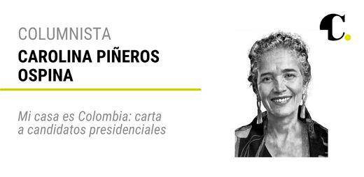 Mi casa es Colombia: carta a candidatos presidenciales