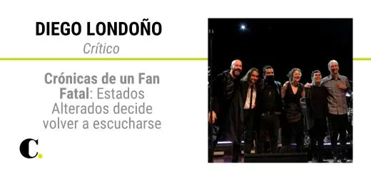 Crónicas de un Fan Fatal: Estados Alterados decide volver a escucharse