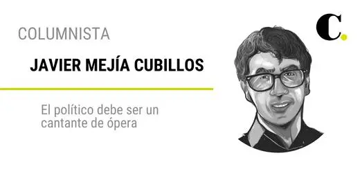 El político debe ser un cantante de ópera