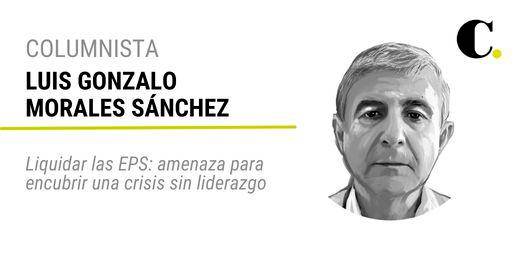 Liquidar las EPS: amenaza para encubrir una crisis sin liderazgo