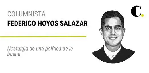 Nostalgia de una política de la buena