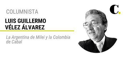 La Argentina de Milei y la Colombia de Cabal